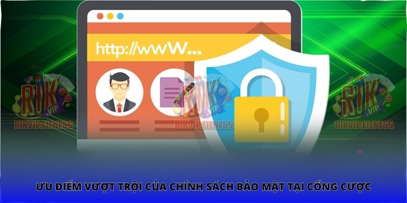 Ưu điểm vượt trội của chính sách bảo mật tại cổng cược