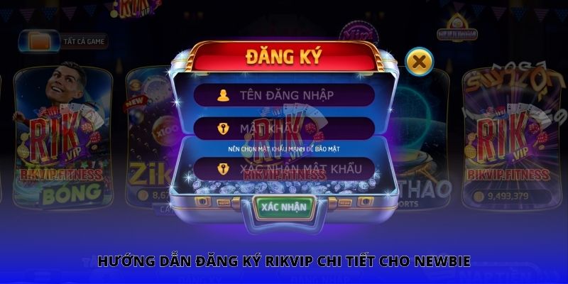 Hướng dẫn đăng ký Rikvip chi tiết cho newbie