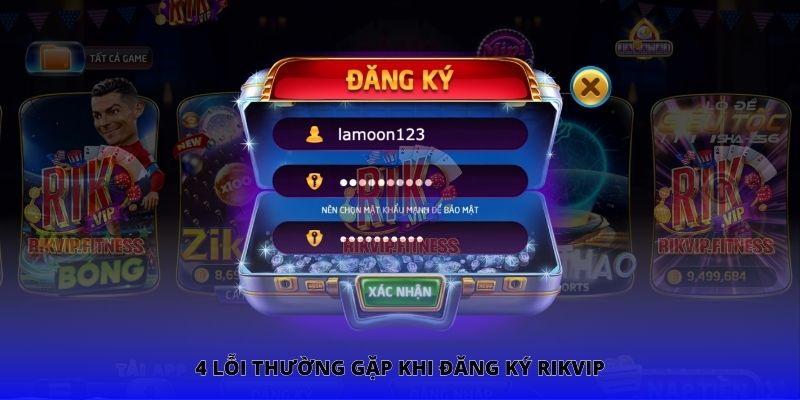 4 lỗi thường gặp khi đăng ký Rikvip