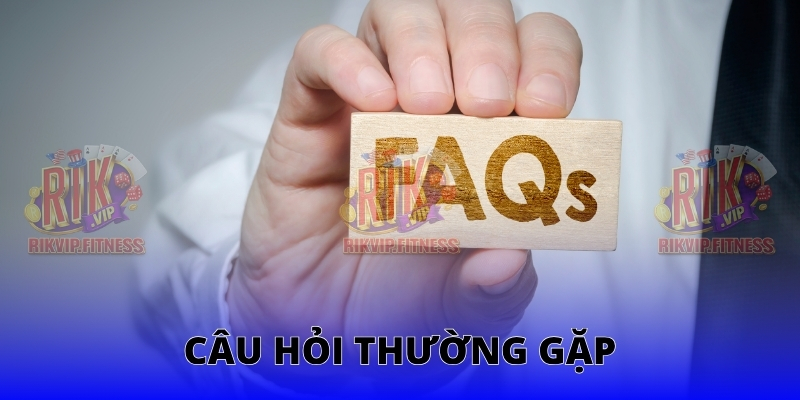 Câu hỏi thường gặp